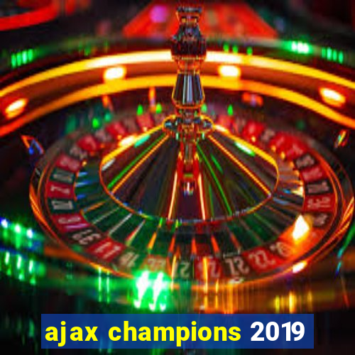 ajax champions 2019