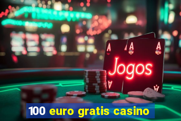 100 euro gratis casino