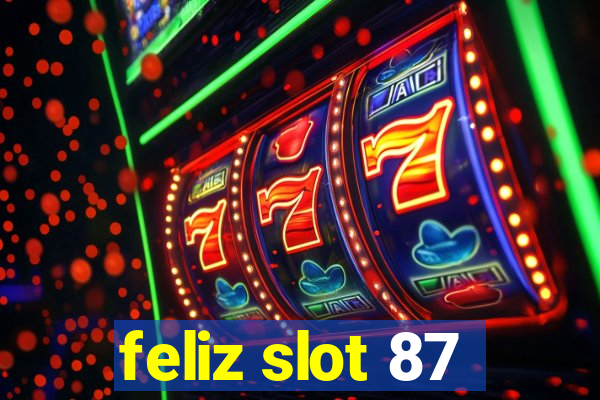 feliz slot 87