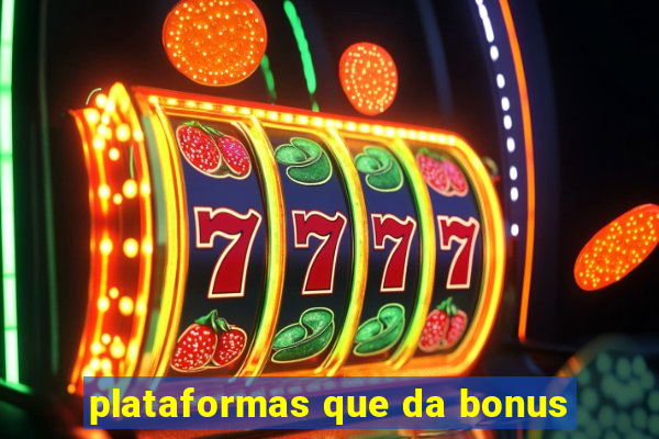 plataformas que da bonus