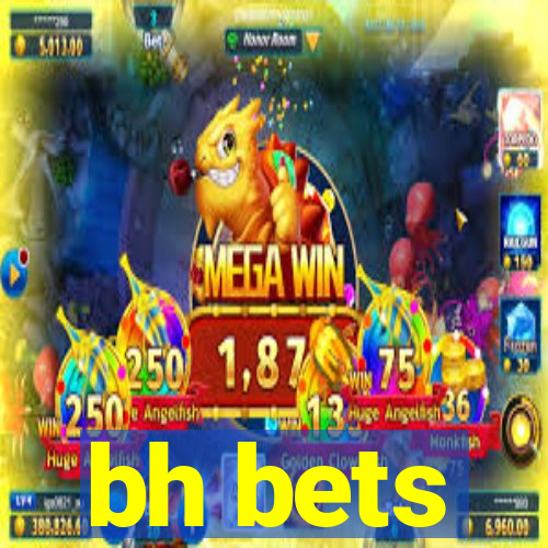 bh bets