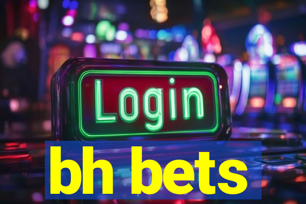 bh bets