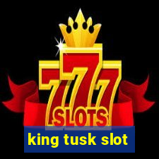 king tusk slot