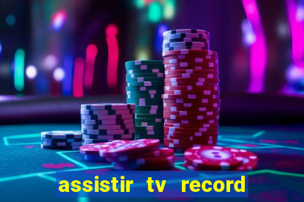 assistir tv record ao vivo