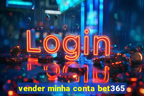 vender minha conta bet365