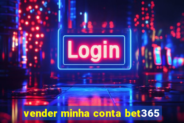 vender minha conta bet365