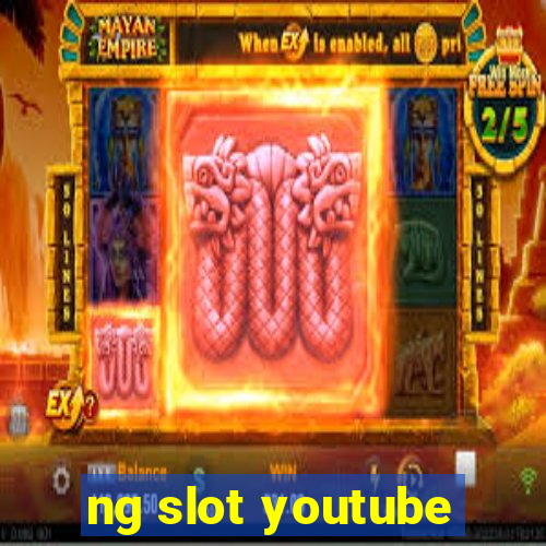 ng slot youtube