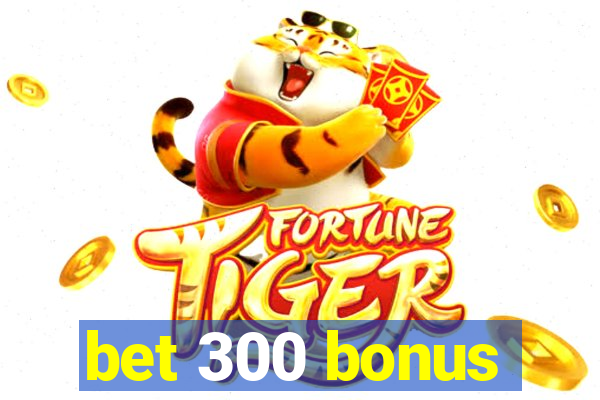 bet 300 bonus