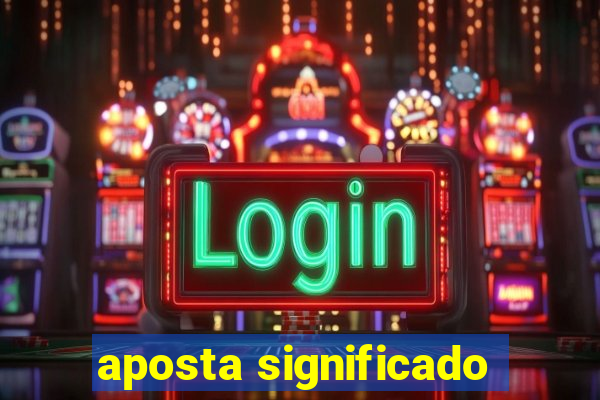 aposta significado