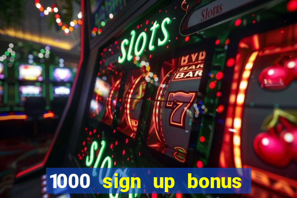 1000 sign up bonus casino no deposit bonus india