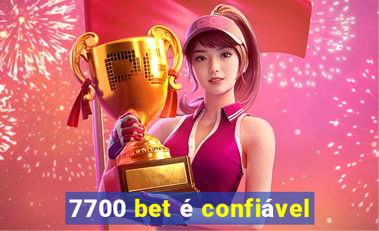 7700 bet é confiável