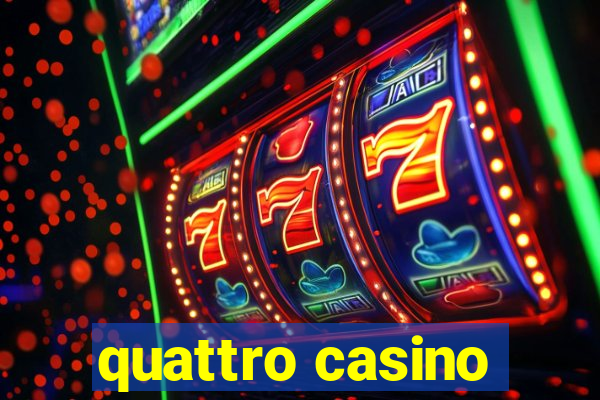 quattro casino