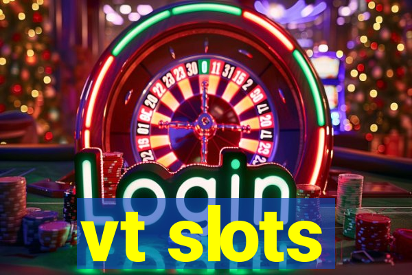 vt slots