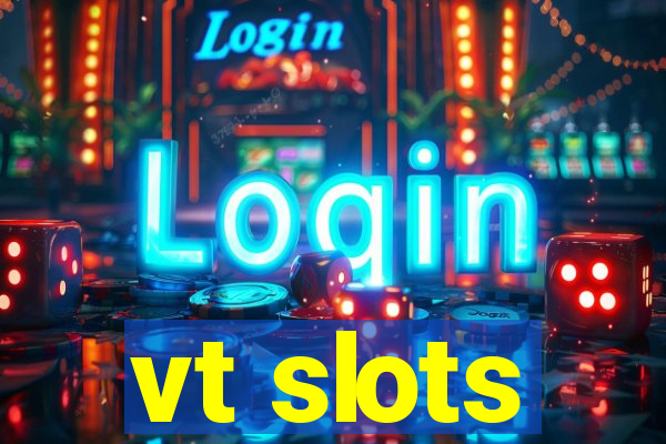 vt slots