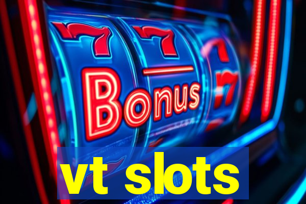 vt slots