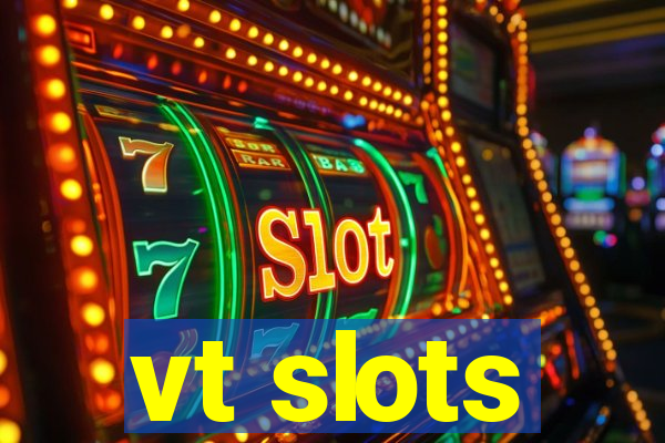 vt slots