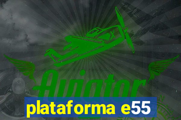 plataforma e55