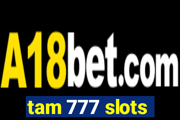 tam 777 slots