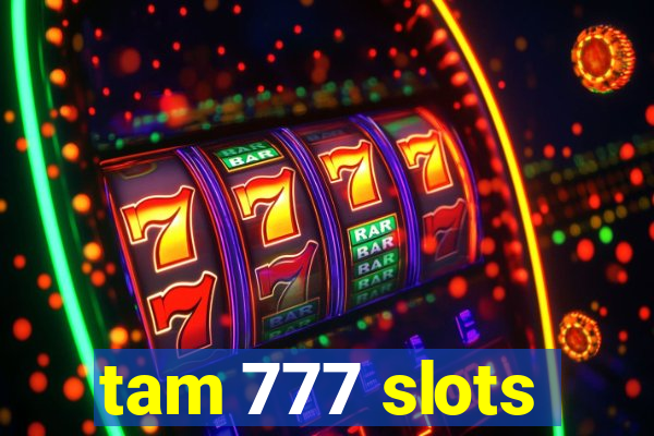 tam 777 slots