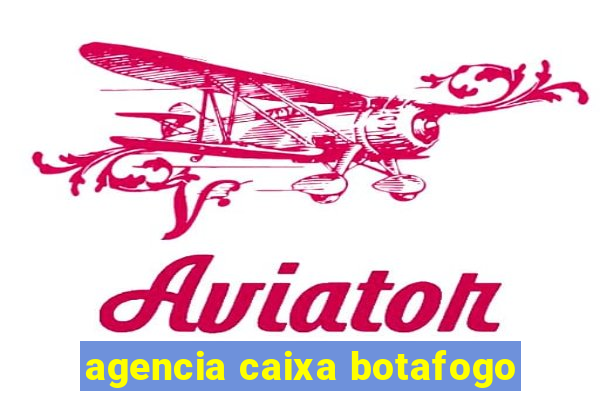 agencia caixa botafogo