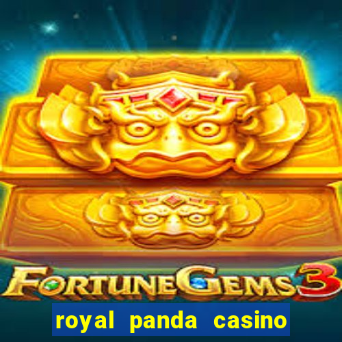 royal panda casino é confiavel