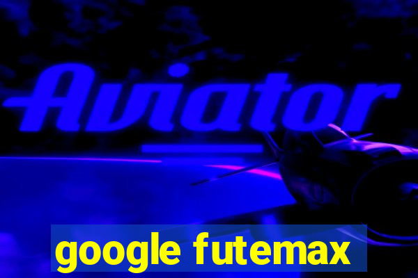 google futemax