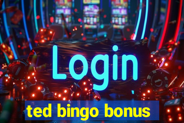 ted bingo bonus