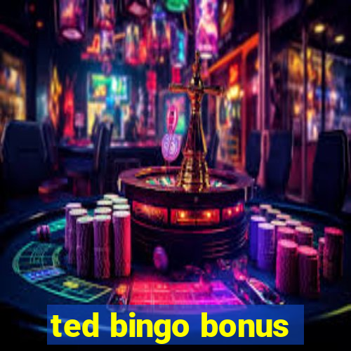 ted bingo bonus