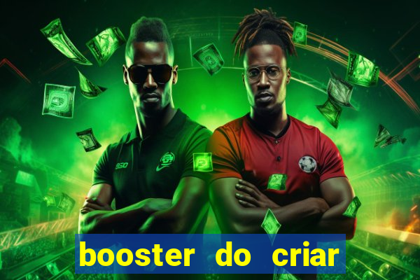 booster do criar aposta betano