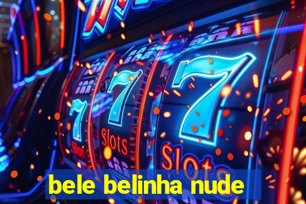 bele belinha nude