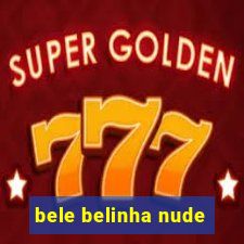 bele belinha nude