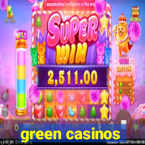 green casinos