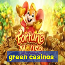 green casinos