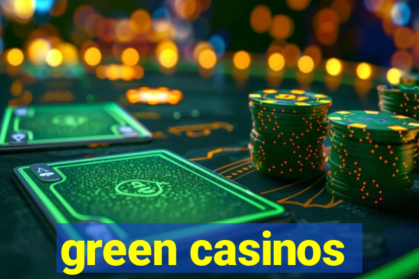 green casinos