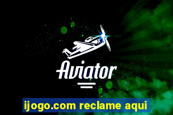 ijogo.com reclame aqui