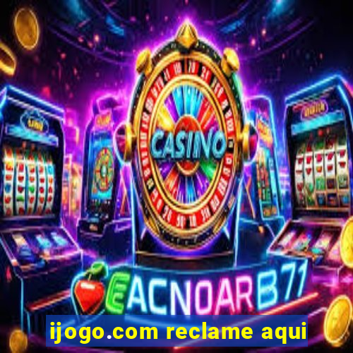 ijogo.com reclame aqui