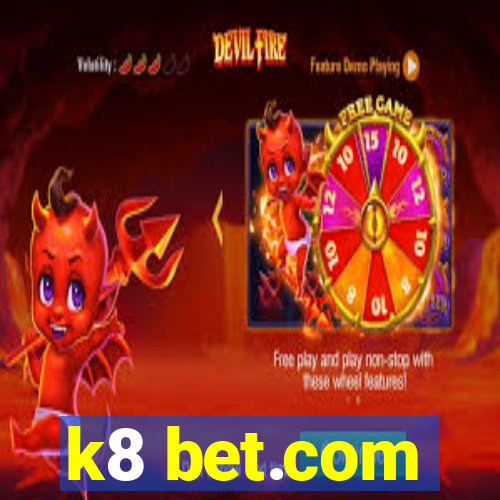 k8 bet.com