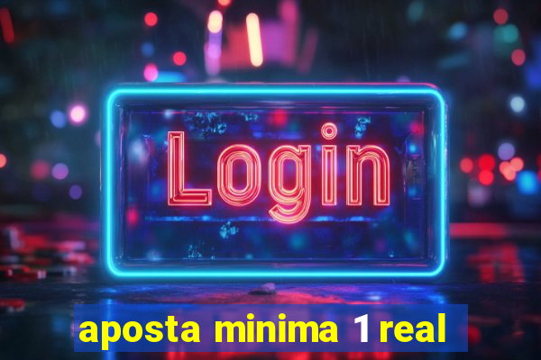 aposta minima 1 real