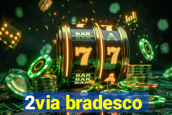 2via bradesco