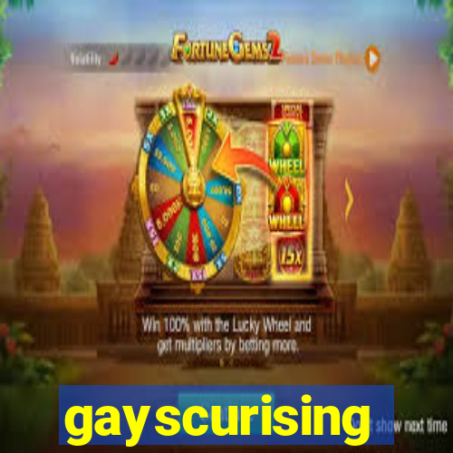 gayscurising