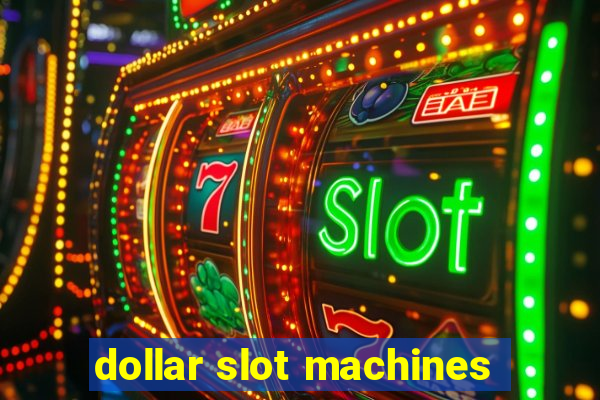 dollar slot machines