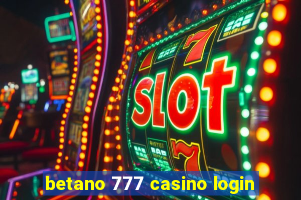 betano 777 casino login