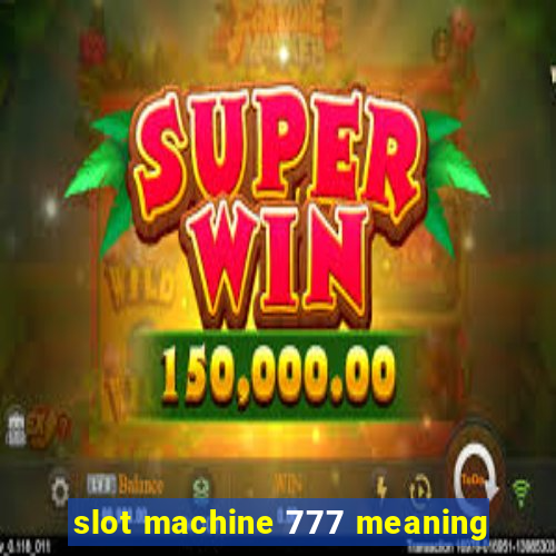 slot machine 777 meaning