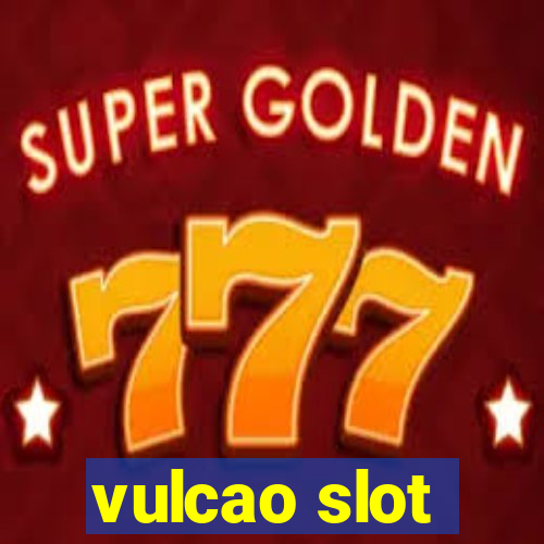 vulcao slot