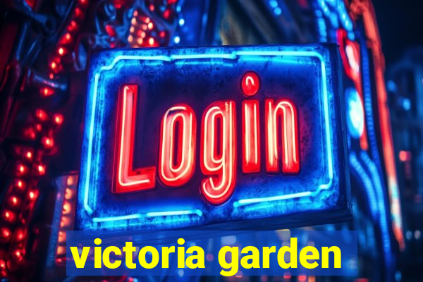 victoria garden