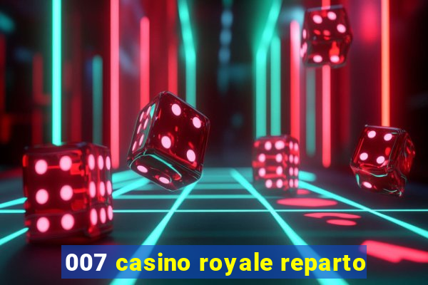 007 casino royale reparto