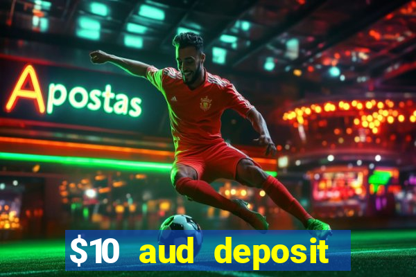 $10 aud deposit online casino