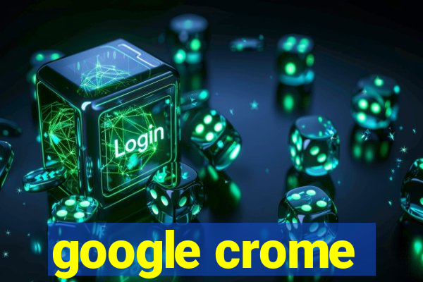 google crome