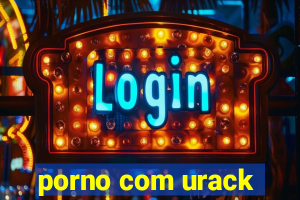 porno com urack