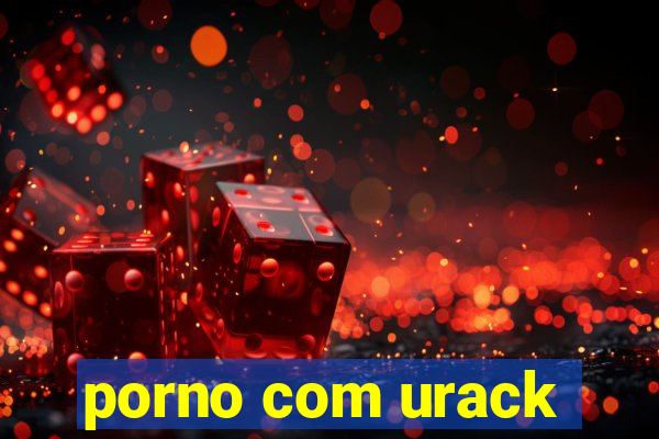 porno com urack